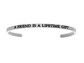 Intuitions Stainless Steel a Friend Is A Lifetime Gift Cuff Bangle