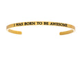 Intuitions Stainless Steel Yellow Finish i Was Born To Be Awesome Cuff Bangle