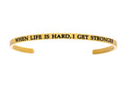 Intuitions Stainless Steel Yellow Finish when Life Is Hard, I Get Stronger Cuff Bangle