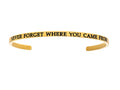 Intuitions Stainless Steel Yellow Finish never Forget Where You Came From Cuff Bangle
